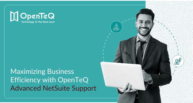 Maximizing Business Efficiency with OpenTeQ Advanced NetSuit